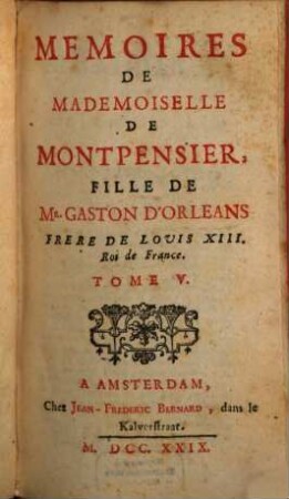 Memoires De Mademoiselle De Montpensier, Fille De Gaston D'Orleans, Frere De Louis XIII. Roi de France. 5