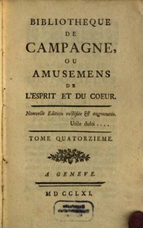 Bibliothèque De Campagne, Ou Amusemens De L'esprit Et Du Coeur. 14. 1761