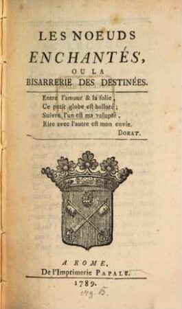 Les noeuds enchantés, ou la bisarrerie des destinées, 1. - 144 S.