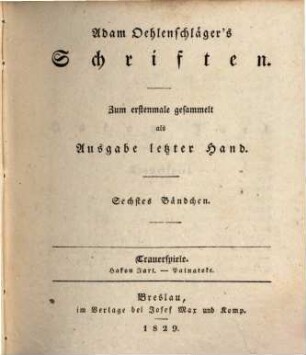 Adam Oehlenschläger's Schriften. 6 : Trauerspiele, Hakon Jarl. Palnakoke