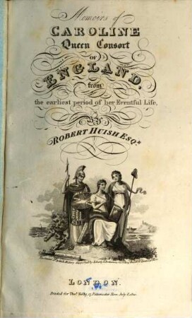 Memoirs of Caroline Queen Consort of England from the earliest period of her eventful life, 2