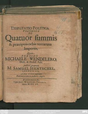 Disputatio Politica Posterior De Quatuor summis & praecipuis orbis terrarum Imperiis