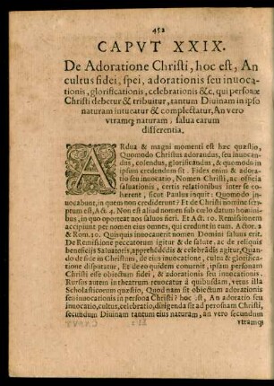 Caput XXIX. De Adoratione Christi, hoc est, An cultus fidei, spei, adorationis seu invocationis, glorificationis, celebrationis &c. ...