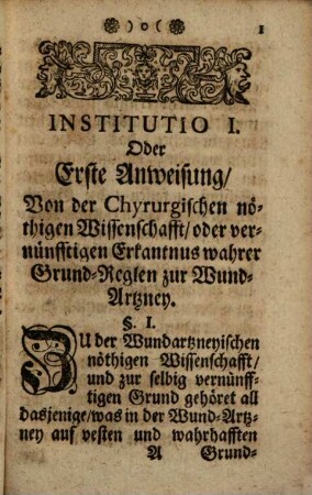 Institutiones Chyrurgicae, Oder: Kurtze jedoch gründliche Anweisungen zur Wund-Artzney : Nach denen wahren Grund-Sätzen der Anatomie, Oeconomiae animalis, Theorie, und vieler übereinstimmenden gelehrter Chyrurgorum sicheren Principien, mit einigen Observationibus und Medicamentis