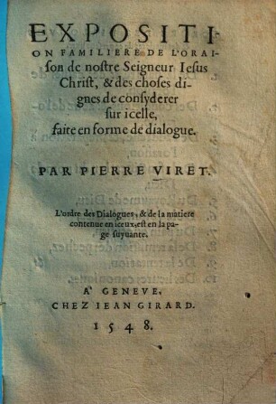 Exposition familière de l'oraison de notre Seigneur Iesus Christ, & des choses dignes de consyderer sur icelle : faite en forme de dialogue