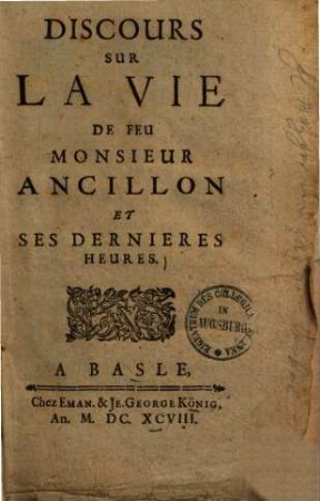 Mélange Critique De Littérature : Recueilli Des Conversations De Feu Monsieur Ancillon Auec Vn Discours Sur Sa Vie Et Ses Dernieres Heures, [3]. Discours Sur La Vie De Feu Monsieur Ancillon Et Ses Dernieres Heures