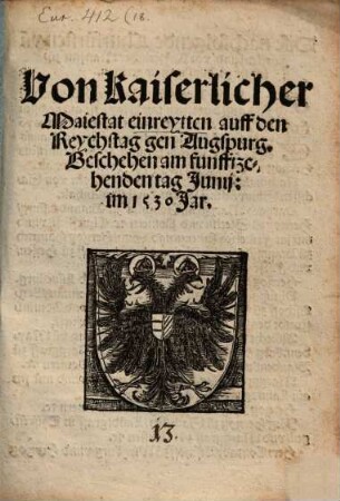 Von Kaiserlicher Maiestat einreytten auff den Reychstag gen Augspurg : Beschehen am funfftzehenden tag Junii: im 1530 Jar