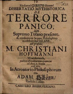 Dissertatio Mythistorica De Terrore Panico : Quam Supremo Tutano praesente, & consentiente Senatu Philosophico in celeberrima Salana