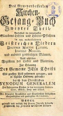 Neu-verbessertes Kirchen-Gesang-Buch : verfassend die 150 Psalmen Davids ; Nebst 150 auserlesenen geistreichen Kirchen-Liedern alle nach französischer Melodey ; sampt dem Heydelbergischen Catechismo ..., 2