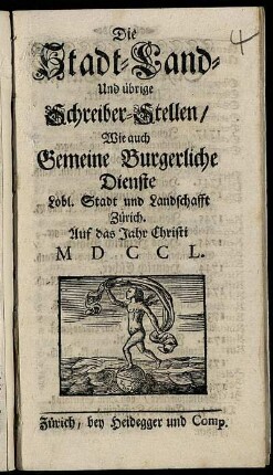 Die Stadt- Land- Und übrige Schreiber-Stellen, Wie auch Gemeine Burgerliche Dienste Lobl. Stadt und Landschafft Zürich : Auf das Jahr Christi MDCCL.