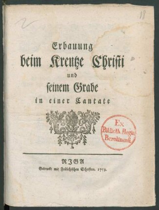 Erbauung beim Kreutze Christi und seinem Grabe : in einer Cantate