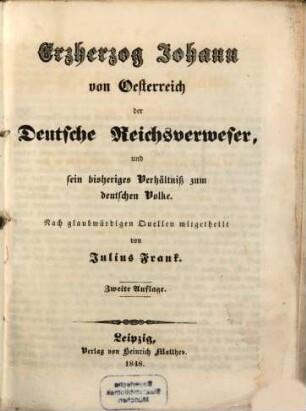 Erzherzog Johann von Oesterreich, der deutsche Reichsverweser und sein bisheriges Verhältniß zum deutschen Volke