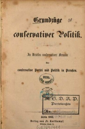 Grundzüge conservativer Politik : In Briefen conservativer Freunde über conservative Partei u. Politik in Preußen