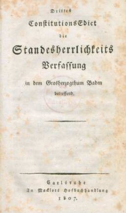 Drittes ConstitutionsEdict die Standesherrlichkeits Verfassung in dem Grosherzogthum Baden betreffend.