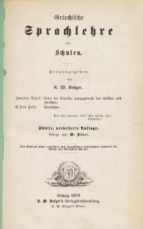Griechische Sprachlehre für Schulen, 2,1. Theil 2. Über die Dialekte, vorzugsweise den epischen und ionischen ; H. 1. Formlehre