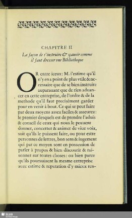 Chapitre II. La façon de s'intruiere & sçauoir comme il faut dresser une Bibliotheque