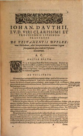 Joannis Dauth ... De testamentis tractatus methodicus : enarratione perspicua et brevi, digestorum & codicis titulos de testamentis & qui testamenta facere possint, nec non L. 1. ff. de vulgari & pupillari substitutione, continens, praemissa initio oratione de studio iuris ; Cum Indice Locupletissimo