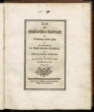Text zum Musikalischen Ausdrucke der Versöhnungs-Leiden Jesu, so auf Veranstaltung der Musikübenden Gesellschaft, am grünen Donnerstage, Nachmittags, in der Ober-Pfarr- und Dohm-Kirche aufgeführt werden soll