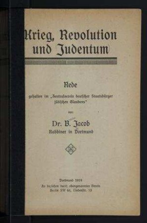 Krieg, Revolution und Judentum : Rede, gehalten im Zentralverein deutscher Staatsbürger jüdischen Glaubens / von B. Jacob