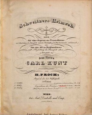 Schweitzers Heimweh : Lied für eine Sopran oder Tenorstimme mit Begleitunng des Pianoforte und des Clarinettes od. Physharmonika od. Violoncell oder für eine Alt oder Baritonstimme mit Begleitung des Pianoforte allein ; 38. Werk