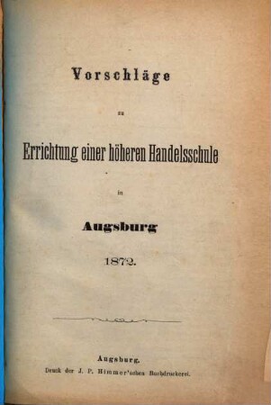 Vorschläge zu Errichtung einer höheren Handelsschule in Augsburg 1872