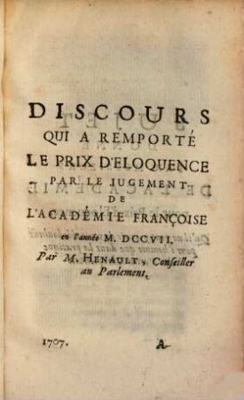 Recueil de plusieurs pièces d'éloquence et de poésie : présentées à l'Académie Françoise pour les prix de l'annee .... 1707