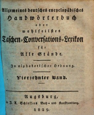Allgemeines deutsches encyclopädisches Handwörterbuch oder wohlfeilstes Taschen-Conversations-Lexikon für Alle Stände : in alphabetischer Ordnung, 14
