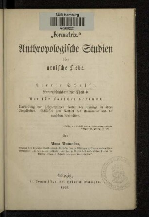 Schrift 4: "Formatrix" : anthropologische Studien über urnische Liebe