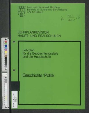 Lehrplanrevision Haupt- und Realschulen : Lehrplan für die Beobachtungsstufe und die Hauptschule ; Geschichte/Politik