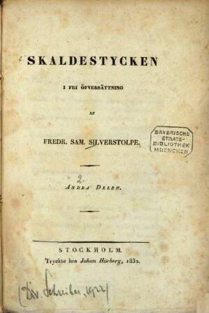Skaldestycken i fri öfersättning. 2. (1832). - 232 S.