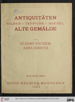 Antiquitäten, Silber, Teppiche, Möbel, alte Gemälde, Ostasien und Orient aus süddeutschem Adelsbesitz : Versteigerung in München in der Galerie Hugo Helbing, 5. und 6. Juni 1924
