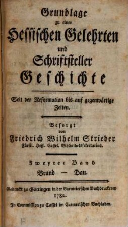 Grundlage zu einer Hessischen Gelehrten und Schriftsteller Geschichte seit der Reformation bis auf gegenwärtige Zeiten, 2. Brand-Dau. - 1782