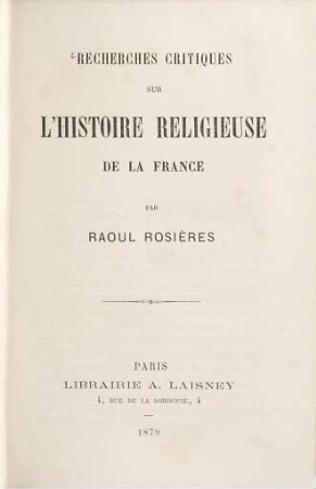 Recherches critiques sur l'histoire religieuse de la France par Raoul Rosières
