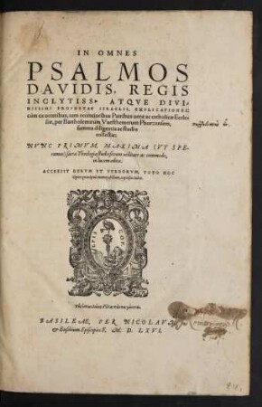 IN OMNES || PSALMOS || DAVIDIS, REGIS || INCLYTISS. ATQVE DIVI=||NISSIMI PROPHETAE ISRAELIS, EXPLICATIONES:|| cùm ex ueteribus, tum recentioribus Patribus uerae ac catholicae Eccle=||siae, per Bartholemaeum Vuesthemerum Phorzensem,|| summa diligentia ac studio || collectae:|| NVNC PRIMVM ... || in lucem editae.|| ACCESSIT RERVM ET VERBORVM ... || copiosus Index.|| ... ||