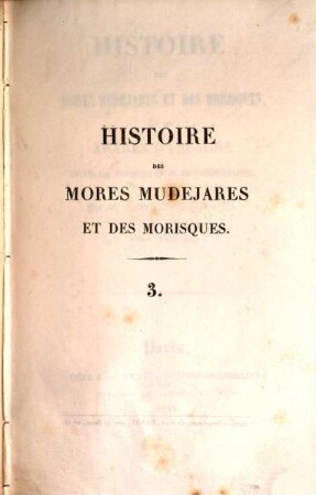 Histoire des Mores Mudéjares et des Morisques, ou des Arabes d'Espagne sous la Dominations des Chrétiens, 3