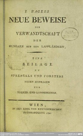 I. Hagers Neue Beweise Der Verwandtschaft Der Hungarn Mit Den Lappländern : Eine Beilage Zu Sprengels Und Forsters Neuen Beiträgen zur Völker- Und Länderkunde