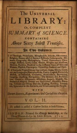 The Universal Library Or, Compleat Summary of Science : Containing Above sixty Select Treatises ; In Two Volumes ..., 2 : To which is added a Copious Index to both Volumes