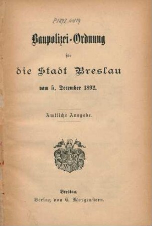 Baupolizei-Ordnung für die Stadt Breslau vom 5. December 1892.