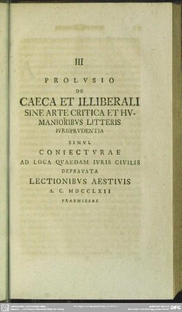III Prolusio De Caeca Et Illiberali Sine Arte Critica Et Humanioribus Litteris Iurisprudentia ...