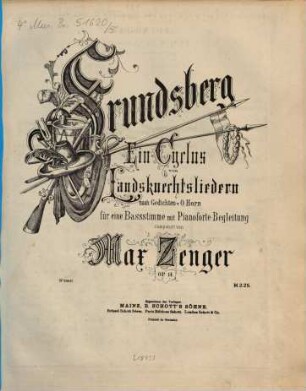 Frundsberg : ein Cyclus von Landsknechtsliedern ; nach Gedichten von O. Horn ; für 1 Baßstimme mit Pianoforte-Begl. ; op. 14