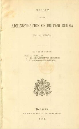 1873/74: Report on the administration of British Burma