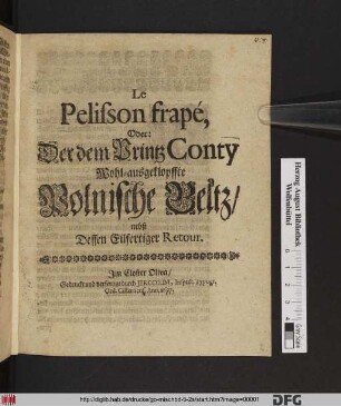 Le Pelisson frapé, Oder: Der dem Printz Conty Wohl-ausgeklopffte Polnische Beltz/ nebst Dessen Eilfertiger Retour