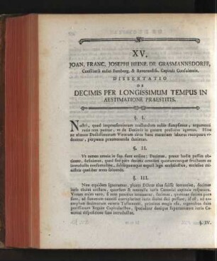 XV. Joan.Franc.Josephi Heinr. de Grasmannsdorf Dissertatio de Decimis per Longissimum Tempus in Aestimatione Praestitis