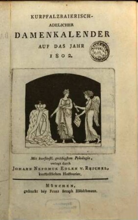 Kurpfalzbaierisch-adelicher Damen-Kalender : auf das Jahr, 1802