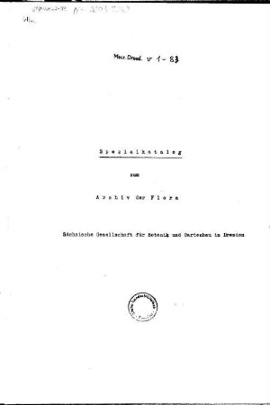 Spezialkatalog zum Archiv der Flora, Sächsische Gesellschaft für Botanik und Gartenbau in Dresden - Mscr.Dresd.v