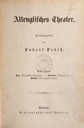 Altenglisches Theater, 1. Kyd, Spanische Tragödie. Marlowe, Eduard II. Webster, Der weiße Teufel