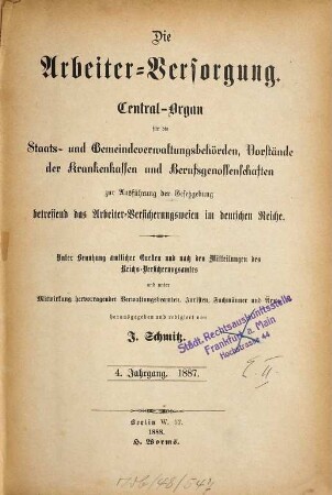 Die Arbeiterversorgung : älteste Zeitschrift für Sozialversicherung, Sozialhilfe und Sozialordnung. 4. 1887