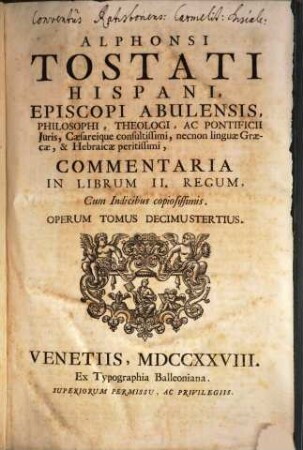 Alphonsi Tostati Hispani, Episcopi Abulensis ... Opera omnia, 13. Commentaria In Librum II. Regum