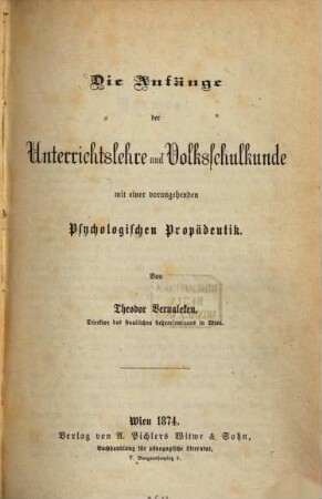 Die Anfänge der Unterrichtslehre und Volksschulkunde : mit einer vorangehenden psychologischen Propädeutik