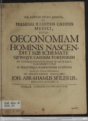 Sub Auspicio Divini Numinis, Et Permissu Illustris Ordinis Medici, Totam Oeconomiam Hominis Nascendiet Sub Schemate Quinque Casuum Forensium